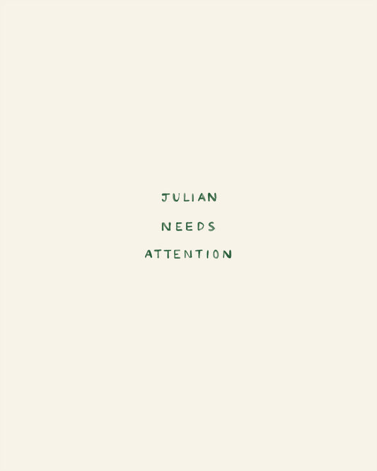 Julian Needs Attention
