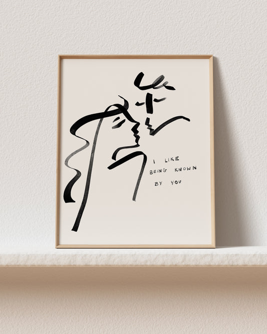 I Like Being Known By You  Art Print