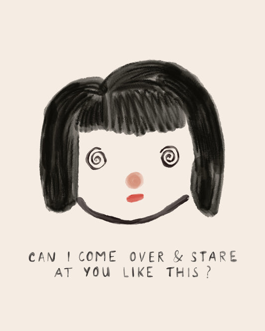 Can I stare at you like this?